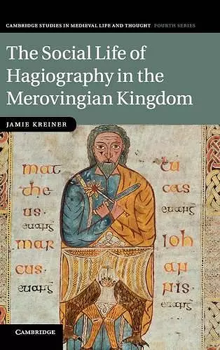 The Social Life of Hagiography in the Merovingian Kingdom cover