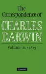The Correspondence of Charles Darwin: Volume 21, 1873 cover