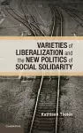 Varieties of Liberalization and the New Politics of Social Solidarity cover