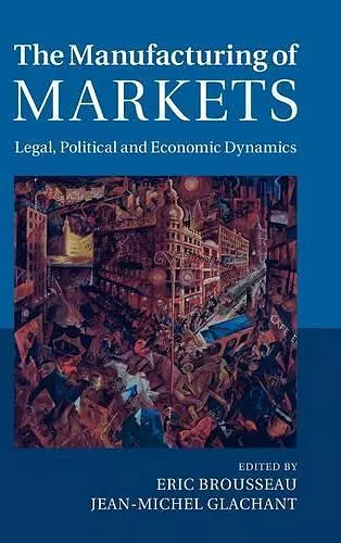 The Manufacturing of Markets cover