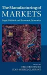 The Manufacturing of Markets cover