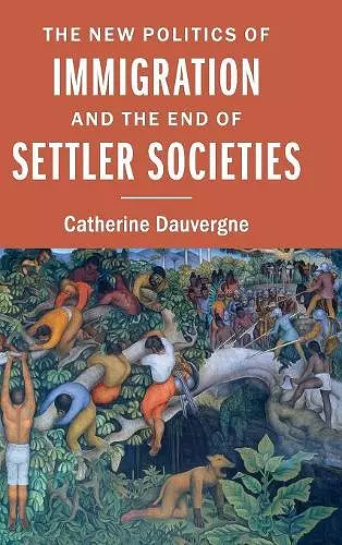 The New Politics of Immigration and the End of Settler Societies cover