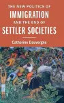 The New Politics of Immigration and the End of Settler Societies cover