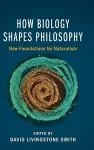 How Biology Shapes Philosophy cover