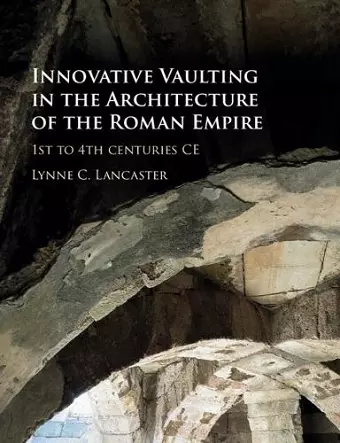 Innovative Vaulting in the Architecture of the Roman Empire cover