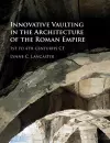 Innovative Vaulting in the Architecture of the Roman Empire cover