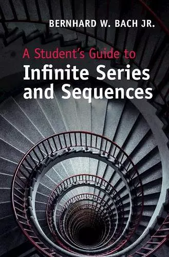 A Student's Guide to Infinite Series and Sequences cover