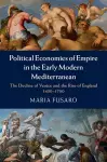 Political Economies of Empire in the Early Modern Mediterranean cover