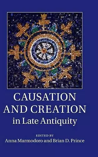 Causation and Creation in Late Antiquity cover