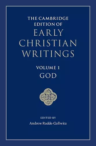 The Cambridge Edition of Early Christian Writings: Volume 1, God cover