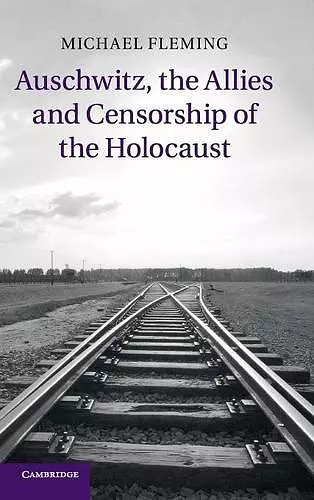 Auschwitz, the Allies and Censorship of the Holocaust cover