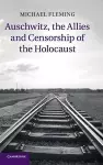 Auschwitz, the Allies and Censorship of the Holocaust cover