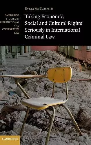 Taking Economic, Social and Cultural Rights Seriously in International Criminal Law cover