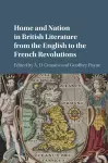 Home and Nation in British Literature from the English to the French Revolutions cover