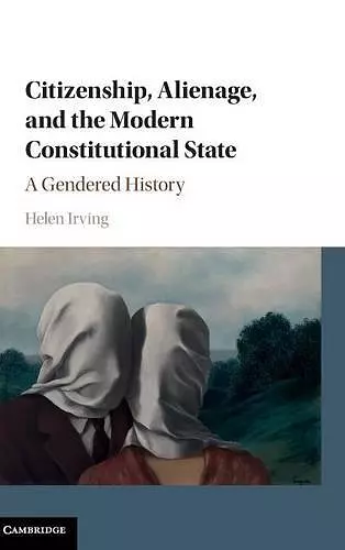 Citizenship, Alienage, and the Modern Constitutional State cover