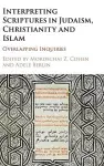 Interpreting Scriptures in Judaism, Christianity and Islam cover