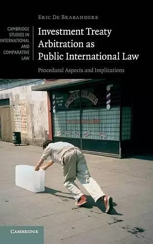 Investment Treaty Arbitration as Public International Law cover