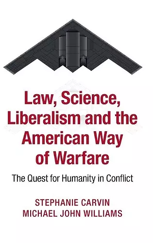 Law, Science, Liberalism and the American Way of Warfare cover