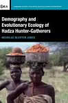 Demography and Evolutionary Ecology of Hadza Hunter-Gatherers cover