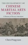 The Development of Chinese Martial Arts Fiction cover