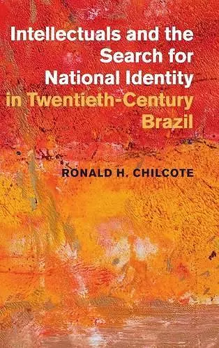 Intellectuals and the Search for National Identity in Twentieth-Century Brazil cover