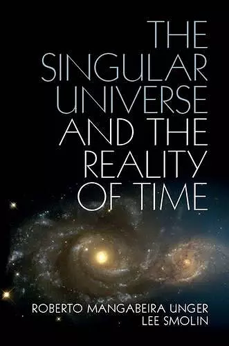 The Singular Universe and the Reality of Time cover