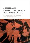 Artists and Artistic Production in Ancient Greece cover