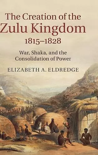 The Creation of the Zulu Kingdom, 1815–1828 cover