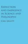 Reduction and Emergence in Science and Philosophy cover