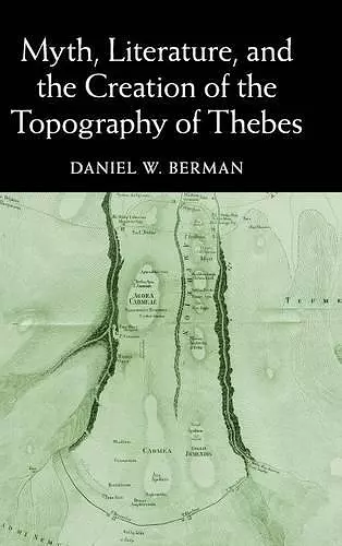 Myth, Literature, and the Creation of the Topography of Thebes cover