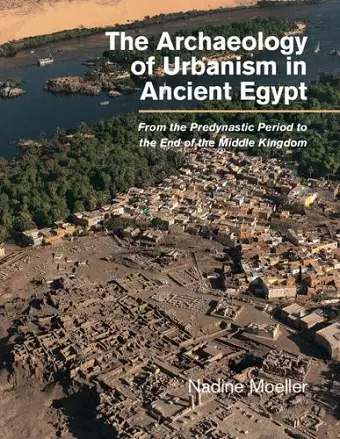 The Archaeology of Urbanism in Ancient Egypt cover