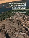 The Archaeology of Urbanism in Ancient Egypt cover