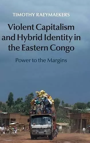 Violent Capitalism and Hybrid Identity in the Eastern Congo cover