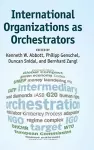 International Organizations as Orchestrators cover