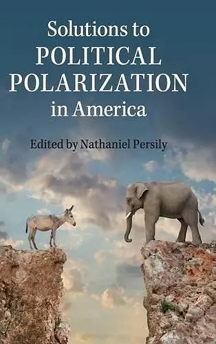 Solutions to Political Polarization in America cover