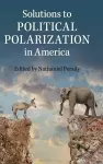 Solutions to Political Polarization in America cover