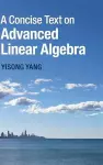 A Concise Text on Advanced Linear Algebra cover