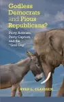 Godless Democrats and Pious Republicans? cover