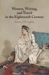 Women, Writing, and Travel in the Eighteenth Century cover