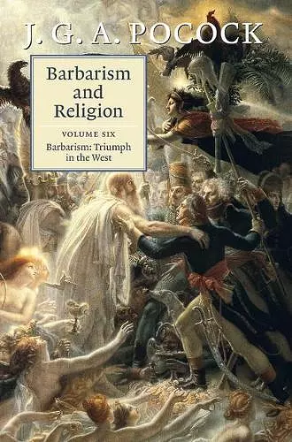 Barbarism and Religion: Volume 6, Barbarism: Triumph in the West cover