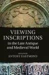 Viewing Inscriptions in the Late Antique and Medieval World cover