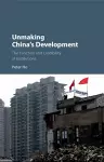 Unmaking China's Development cover