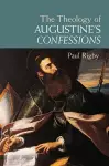 The Theology of Augustine's Confessions cover