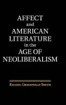 Affect and American Literature in the Age of Neoliberalism cover