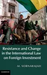 Resistance and Change in the International Law on Foreign Investment cover