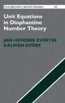 Unit Equations in Diophantine Number Theory cover