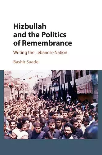 Hizbullah and the Politics of Remembrance cover