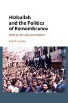 Hizbullah and the Politics of Remembrance cover