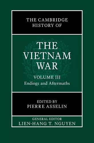 The Cambridge History of the Vietnam War: Volume 3, Endings and Aftermaths cover