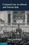 Criminal Law in Liberal and Fascist Italy cover